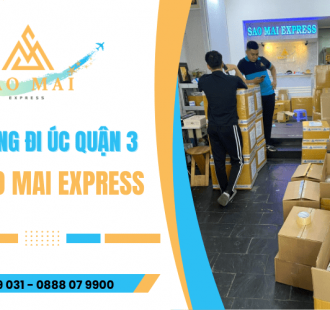 Gửi hàng đi Úc quận 3 chưa bao giờ dễ dàng đến thế tại Sao Mai Express