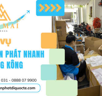 Tất tần tật về dịch vụ chuyển phát nhanh đi Hồng Kông