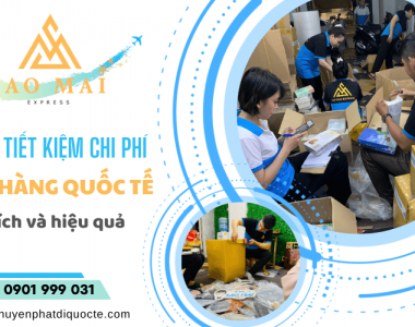 Những cách tiết kiệm chi phí gửi hàng quốc tế hiệu quả nhất bạn nên biết